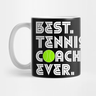 BEST TENNIS COACH EVER Mug